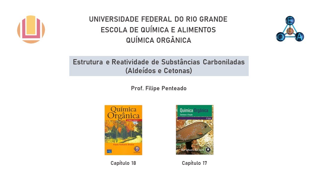 Química Orgânica - Estrutura e Reatividade de Substâncias Carboniladas (Aldeídos e Cetonas)