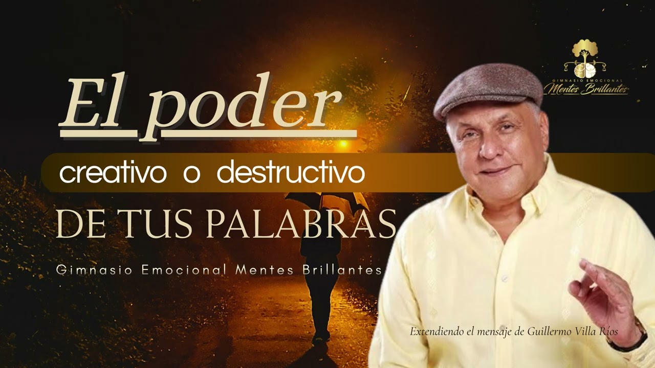 El poder Creativo o Destructivo de tus palabras by Guillermo Villa Ríos