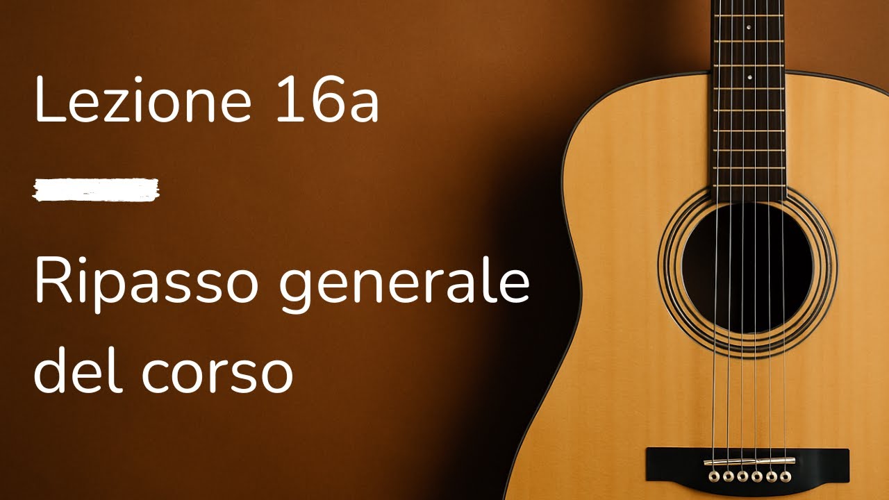 Lezione 16a – Riepilogo: accordi, barré e teoria | Ripassone generale🎸