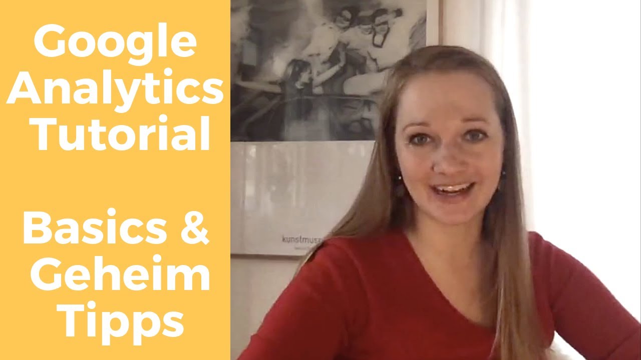 Google Analytics Tutorial (de) - Die wichtigsten Funktionen - Erklärt von einem Google Mitarbeiter