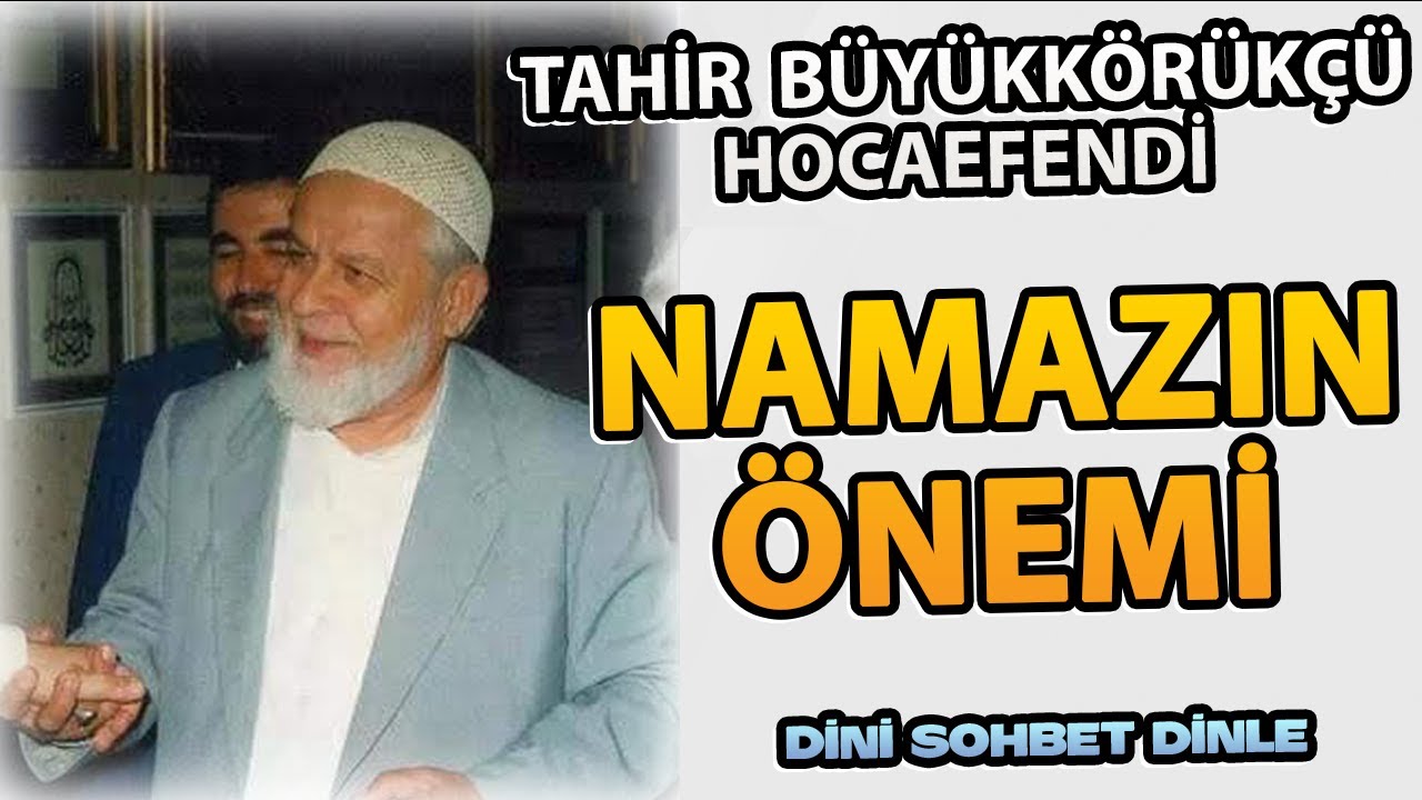 Namazın Önemi - Tahir Büyükkörükçü Hocaefendi