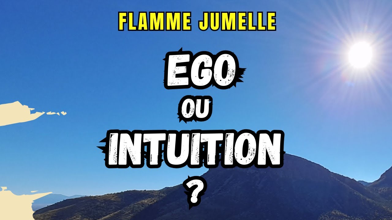 Savoir différencier les messages de l'intuition des envies de l'égo.