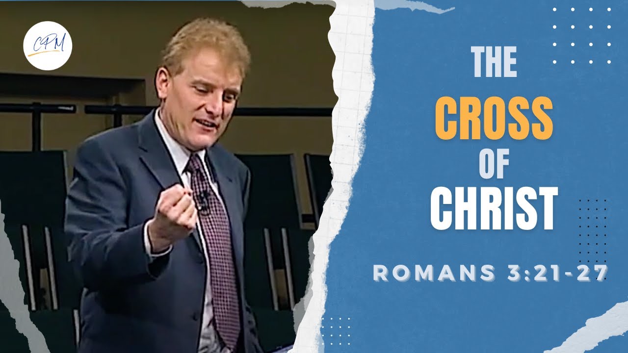 The Cross Of Christ | Romans 3:21-27 | Rebuilding the Foundations - Romans Ep. 7 | Charles Price
