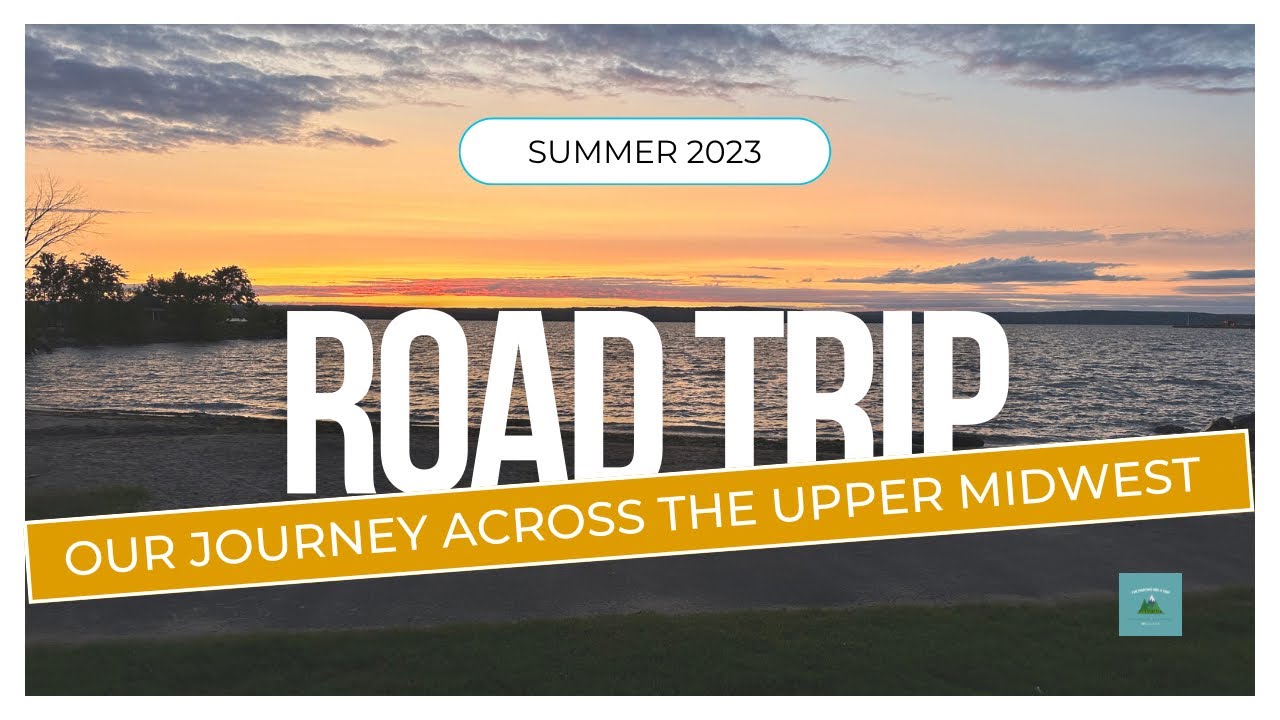 Summer 2023 Road Trip across the Upper Midwest