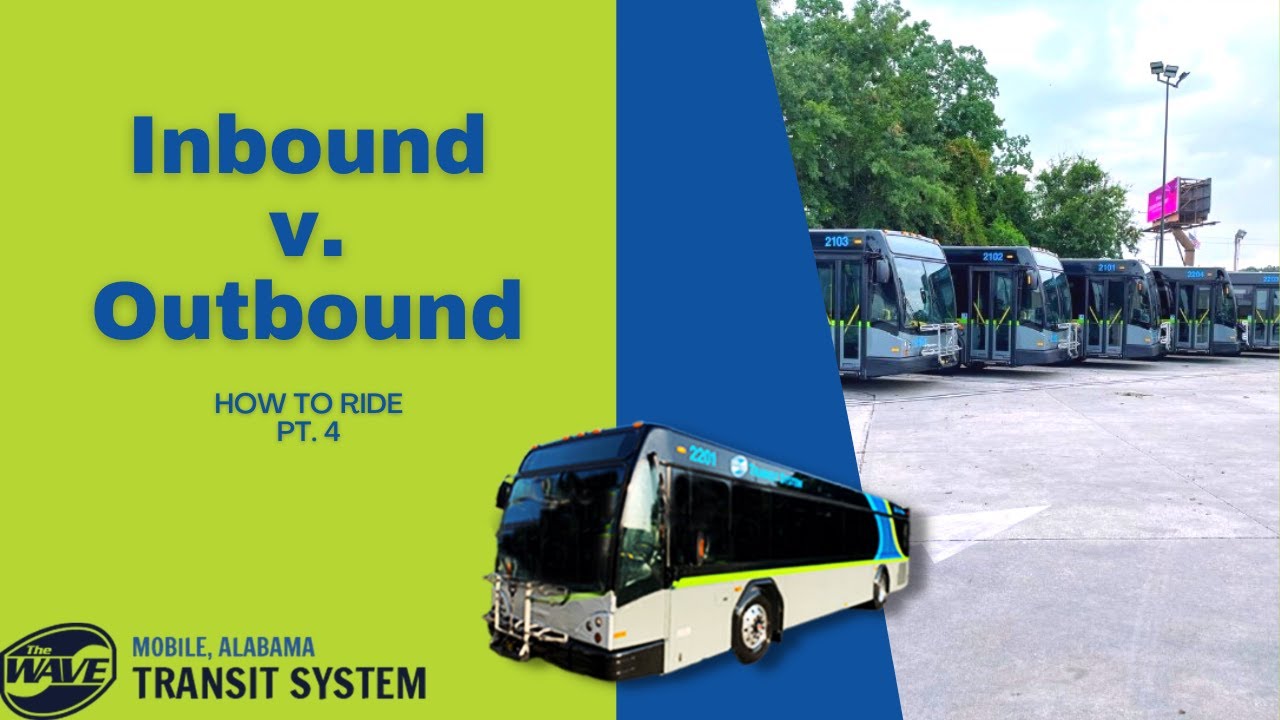 How To Ride: Inbound v. Outbound | The Wave Transit System | Mobile, AL
