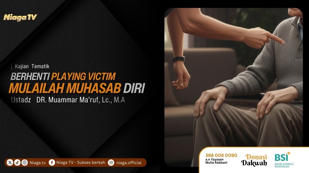 Ustadz DR. Muammar Ma'ruf, Lc., M.A | Berhenti Playing Victim, Mulailah Muhasabah