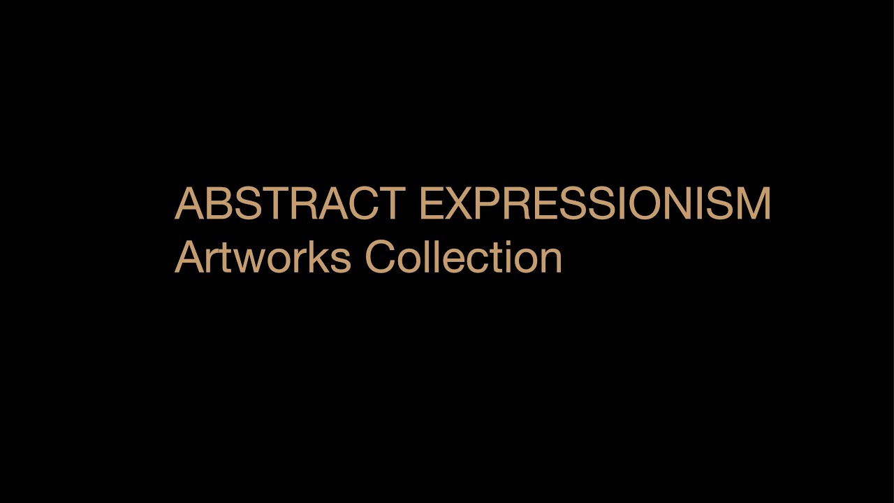 Abstract Expressionism - Artworks Collection ( HD 720 )