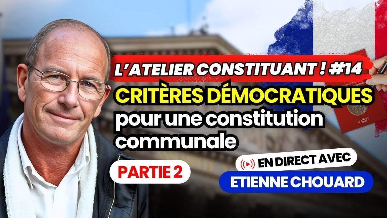 Etienne Chouard - l'Atelier Constituant #14: Crit&egrave;res d&eacute;mocratiques pour une constitution communale