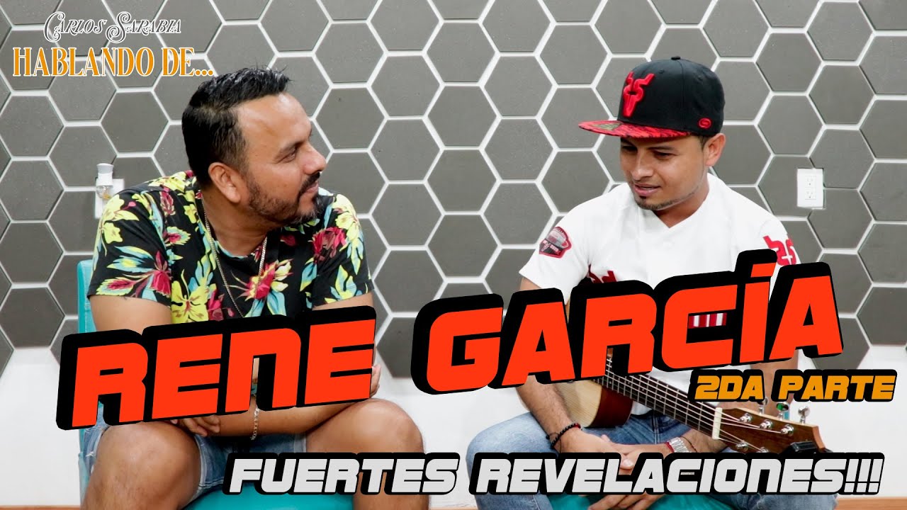 Carlos Sarabia, Hablando de... - ReneGarcia (2da Parte)