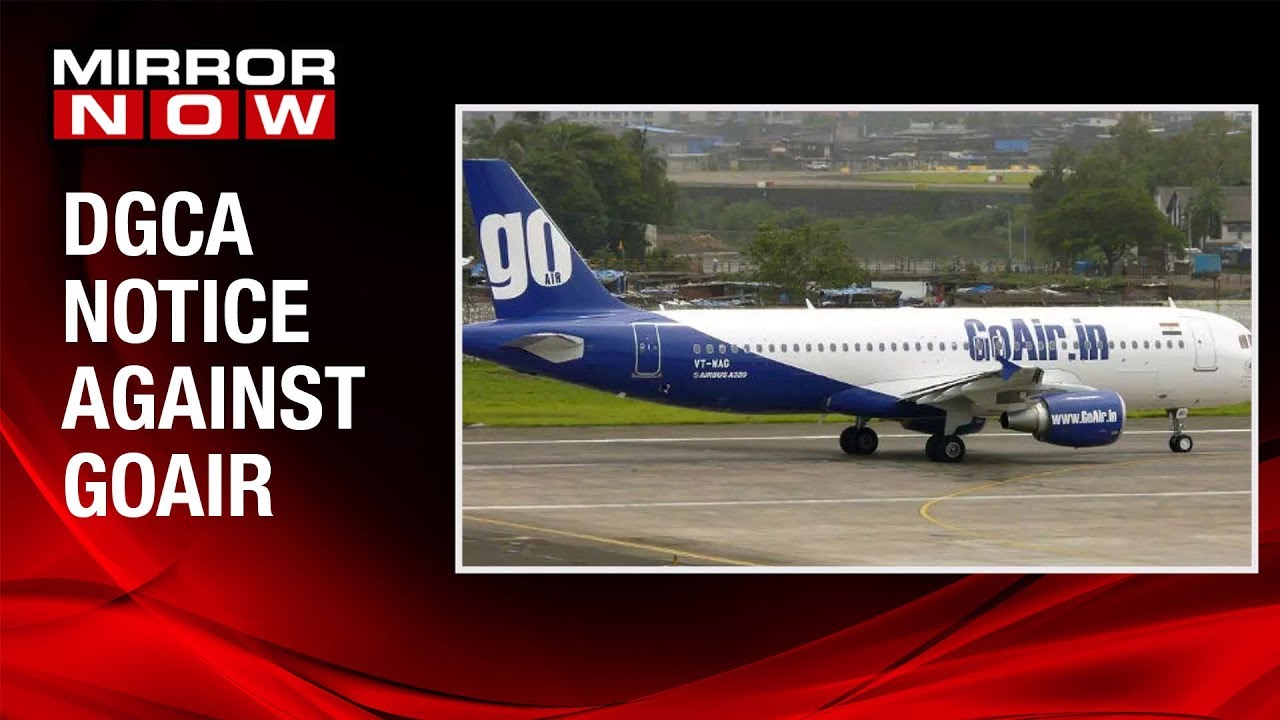 DGCA issues notice to 100 GoAir pilots, officials for flouting norms