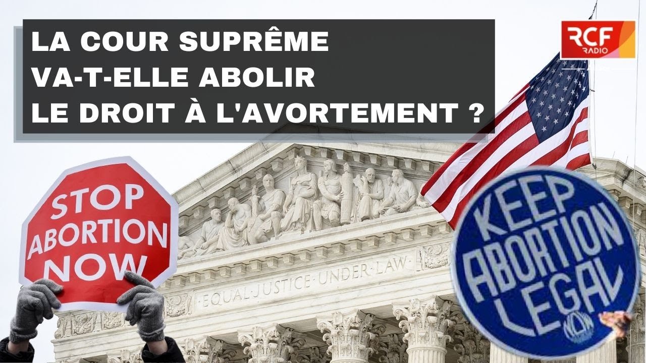La Cour suprême va-t-elle abolir le droit à l'avortement ?