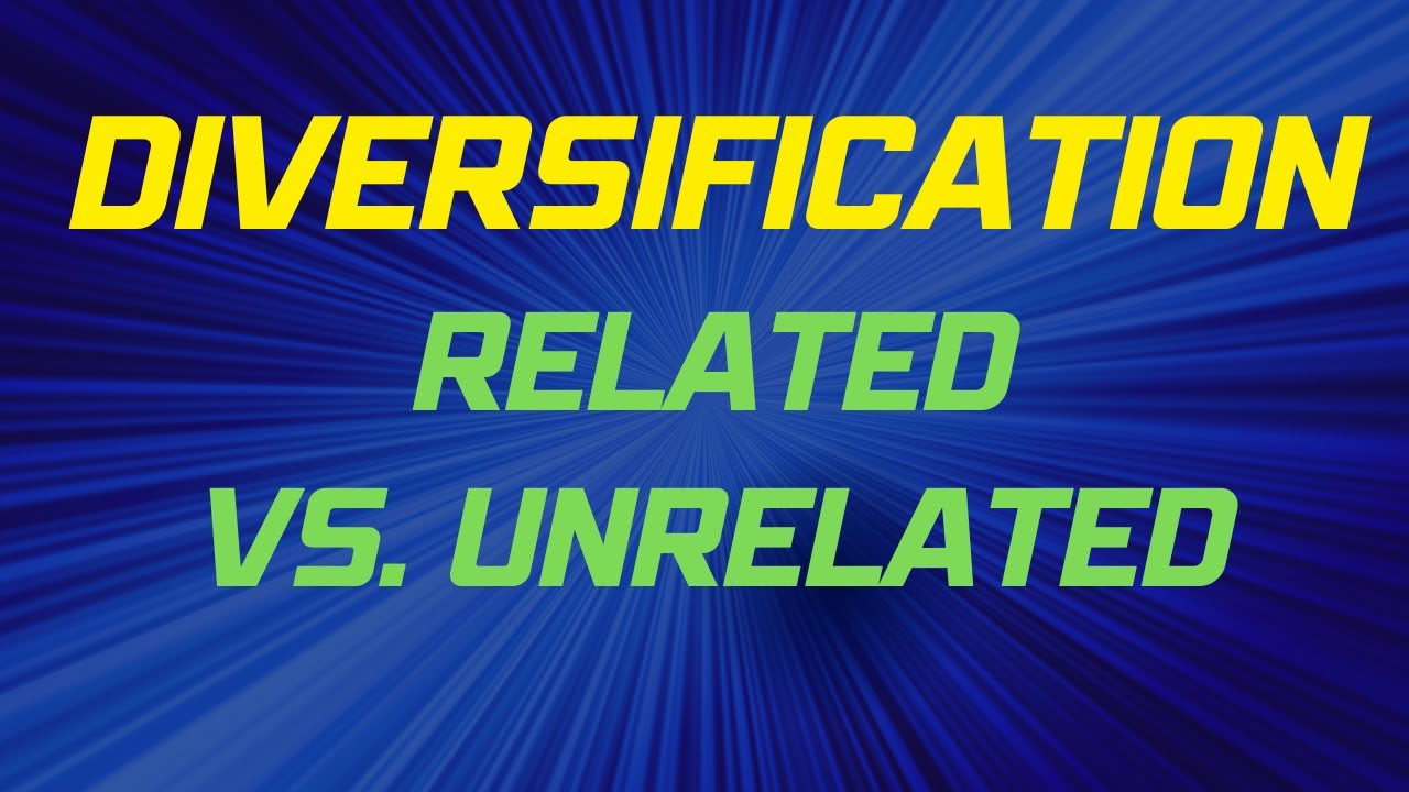 Related and Unrelated Diversification: A 4-Minute Overview