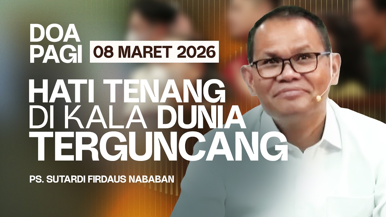 HATI TENANG DIKALA DUNIA TERGUNCANG | Ps. Sutardi Firdaus Nababan | DP - 08 Maret 2026 | 05.00 WIB