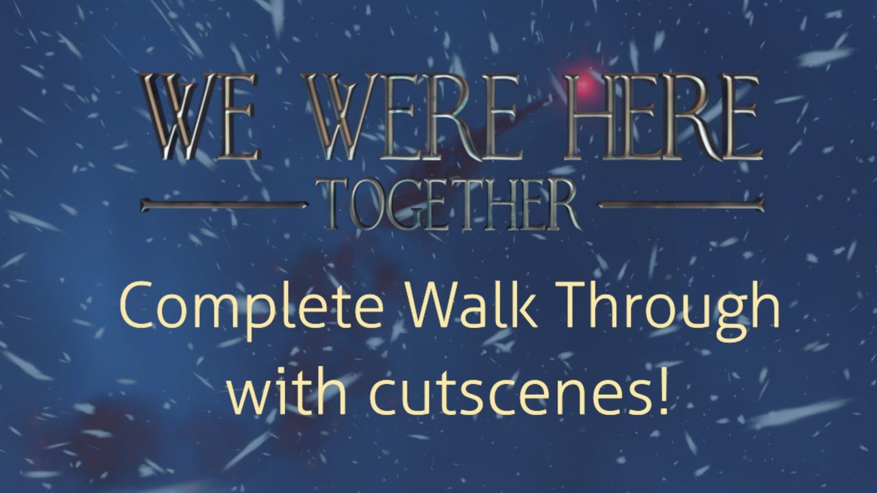 We Were Here Together | Full Walk through With Cut Scenes!