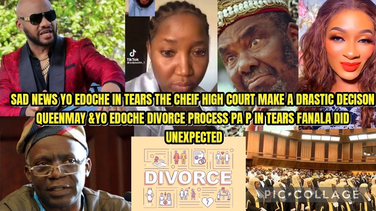 SAD NEWS YO EDOCHE IN TEARS THE CHEIF HIGH COURT MAKE A DRASTIC DECISON QUEENMAY &YO EDOCHE DIVORCE