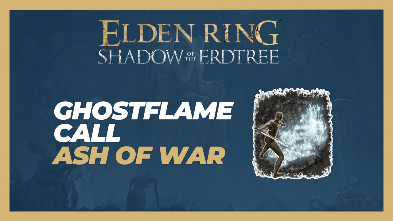 How to Get the Ghostflame Call: Ash of War - Elden Ring: Shadow of the Erdtree