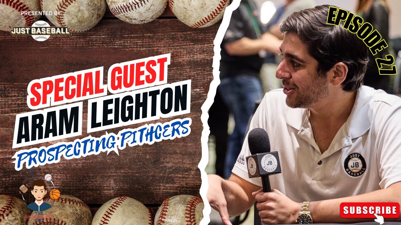 Episode 27: Special Guest Aram Leighton | Prospecting Pitchers, Risks and Rewards