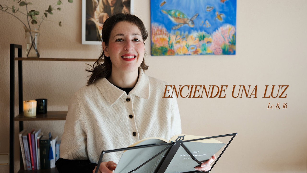 ENCIENDE UNA LUZ | Lc 8, 16