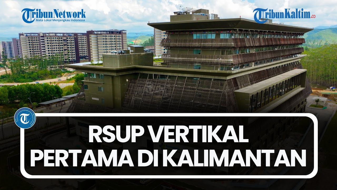 Rumah Sakit Pusat Jantung & Saraf Segera Beroperasi di IKN Nusantara, Pertama di Kalimantan