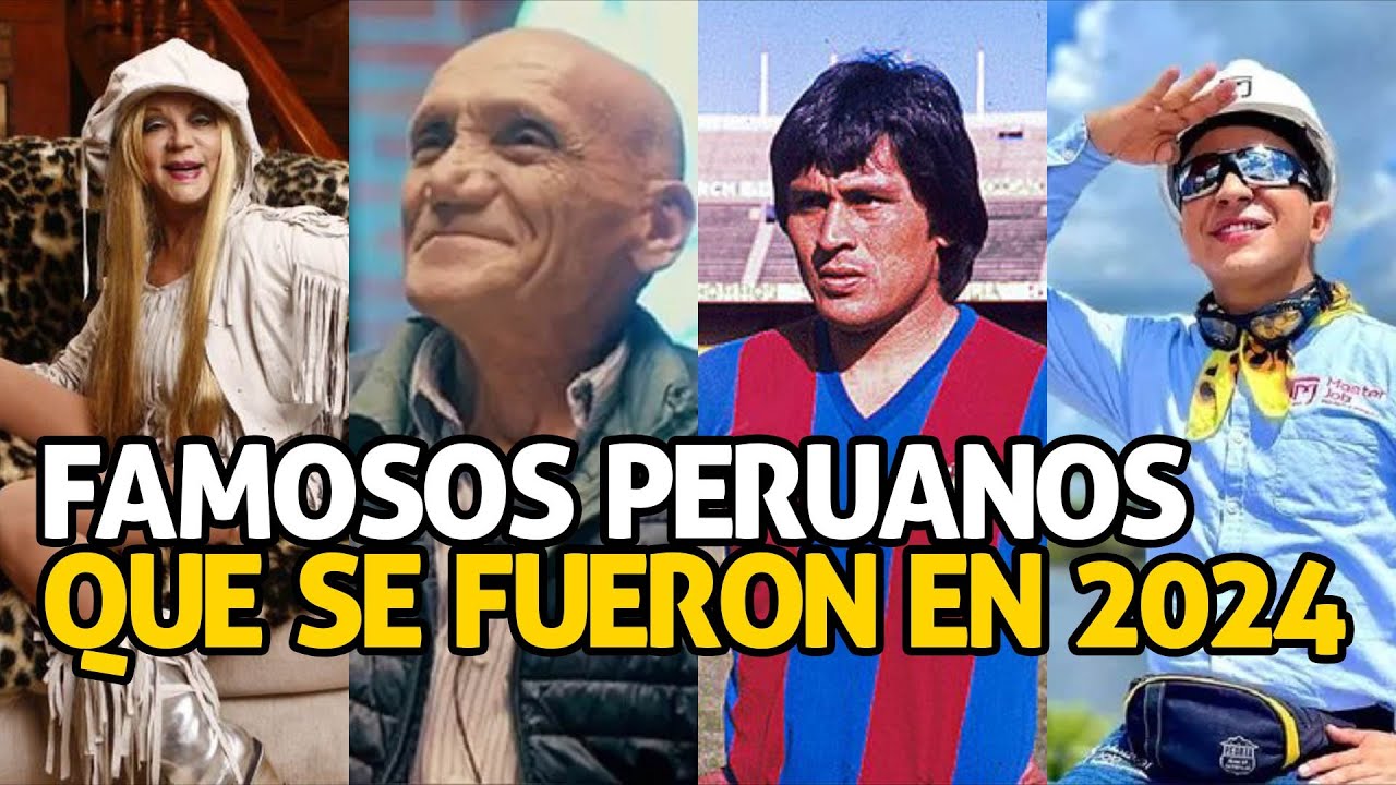 Famosos Peruanos que Dijeron Adiós en el 2024