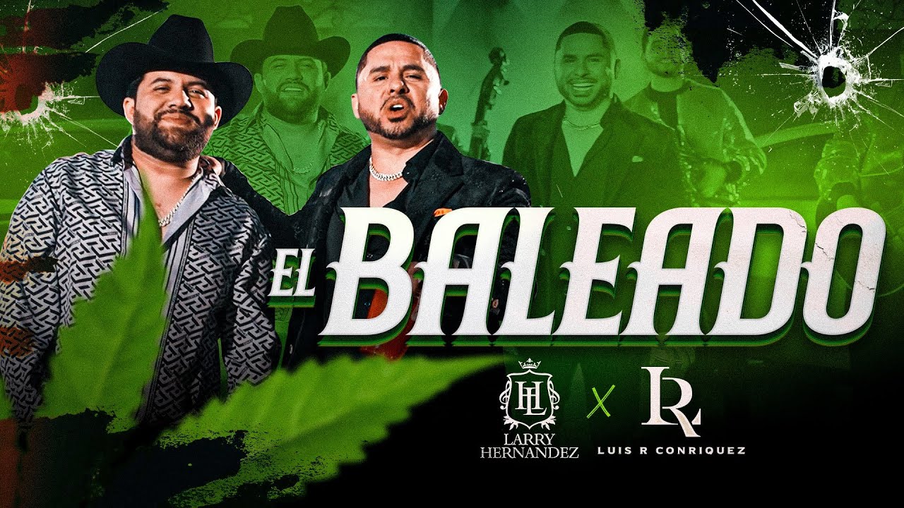 Larry Hernandez X Luis R Conriquez - El Baleado (Video Oficial)