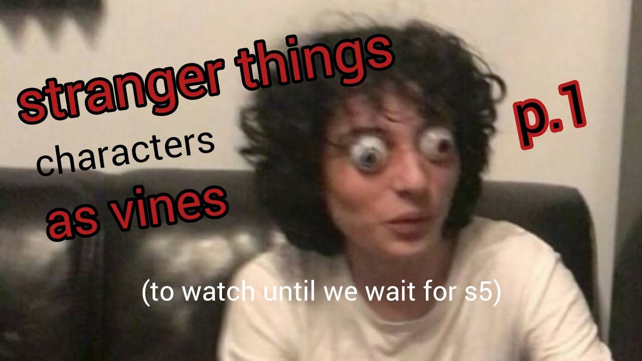 stranger things characters as vines - part one