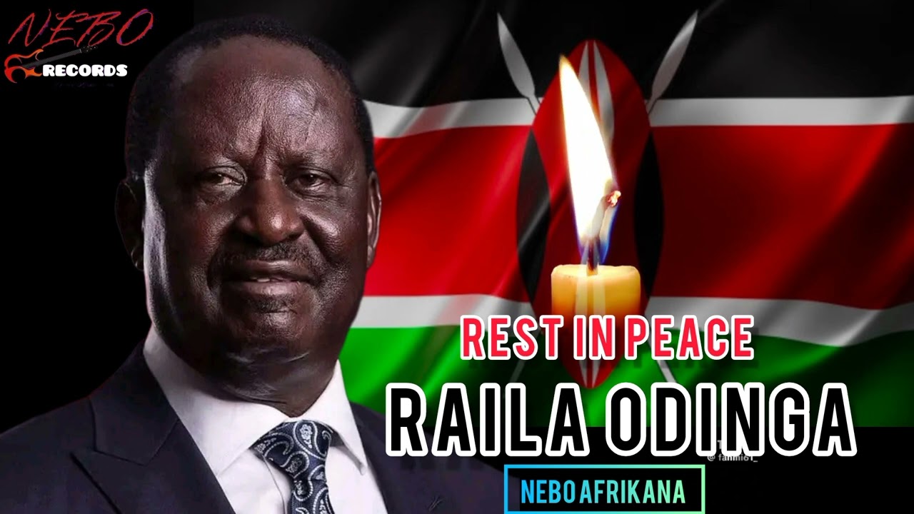 REST IN PEACE RAILA ODINGA BY NEBO AFRIKANA (( TRIBUTE SONG))