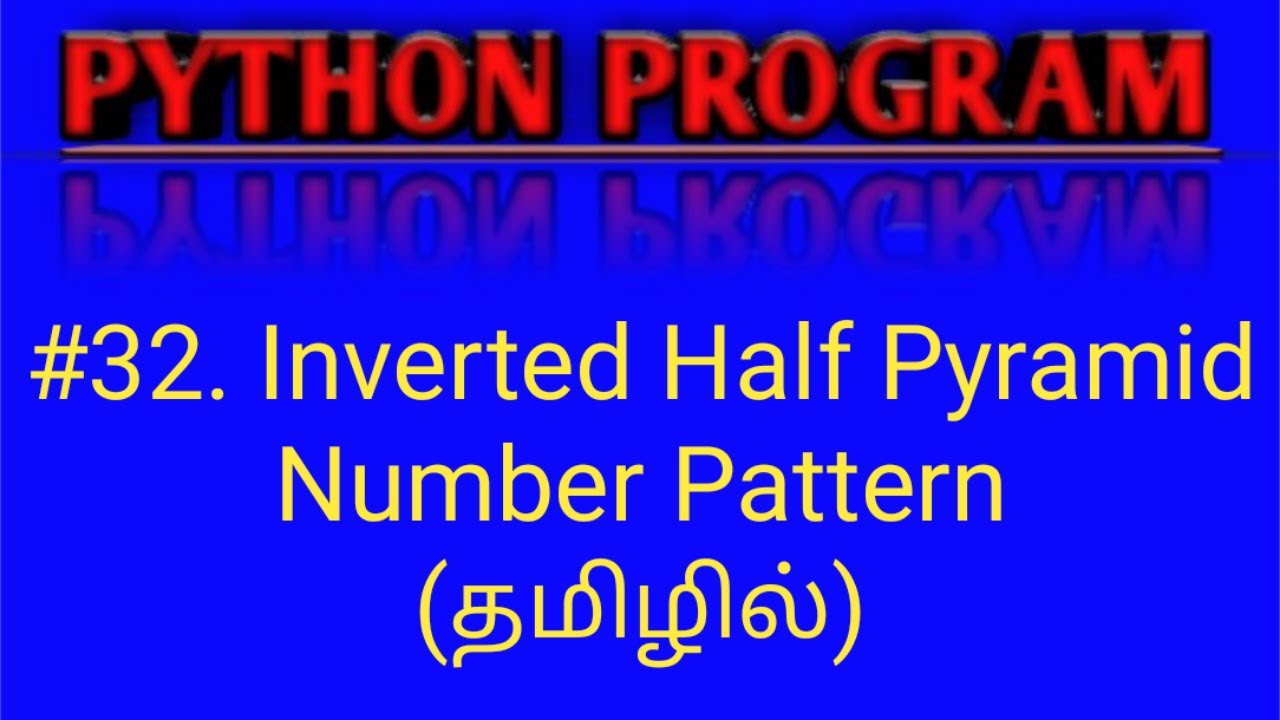 Python Program for Inverted Half Pyramid Number Pattern in Tamil | Python Pattern Programs in Tamil
