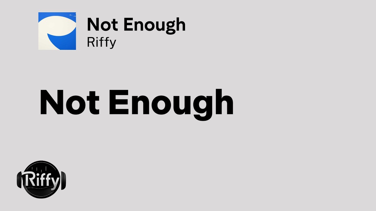 Not Enough - Riffy (Official Song Lyrics)