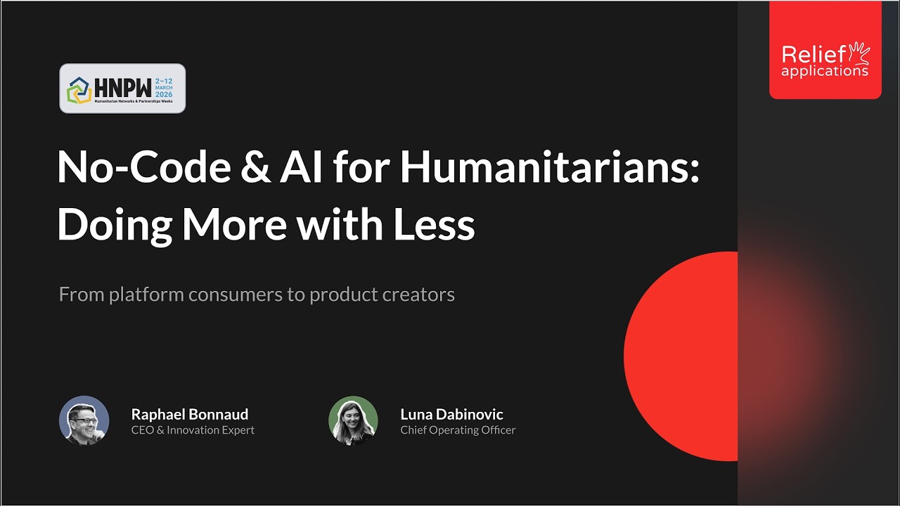 No-Code and Automation for Humanitarians: Doing More with Less - Relief Applications│HNPW 2026