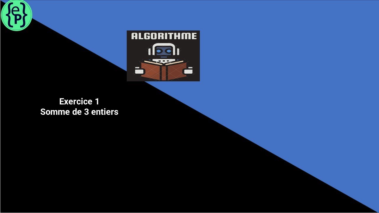 L'algorithmique Exercice #1 Somme de trois nombres entiers