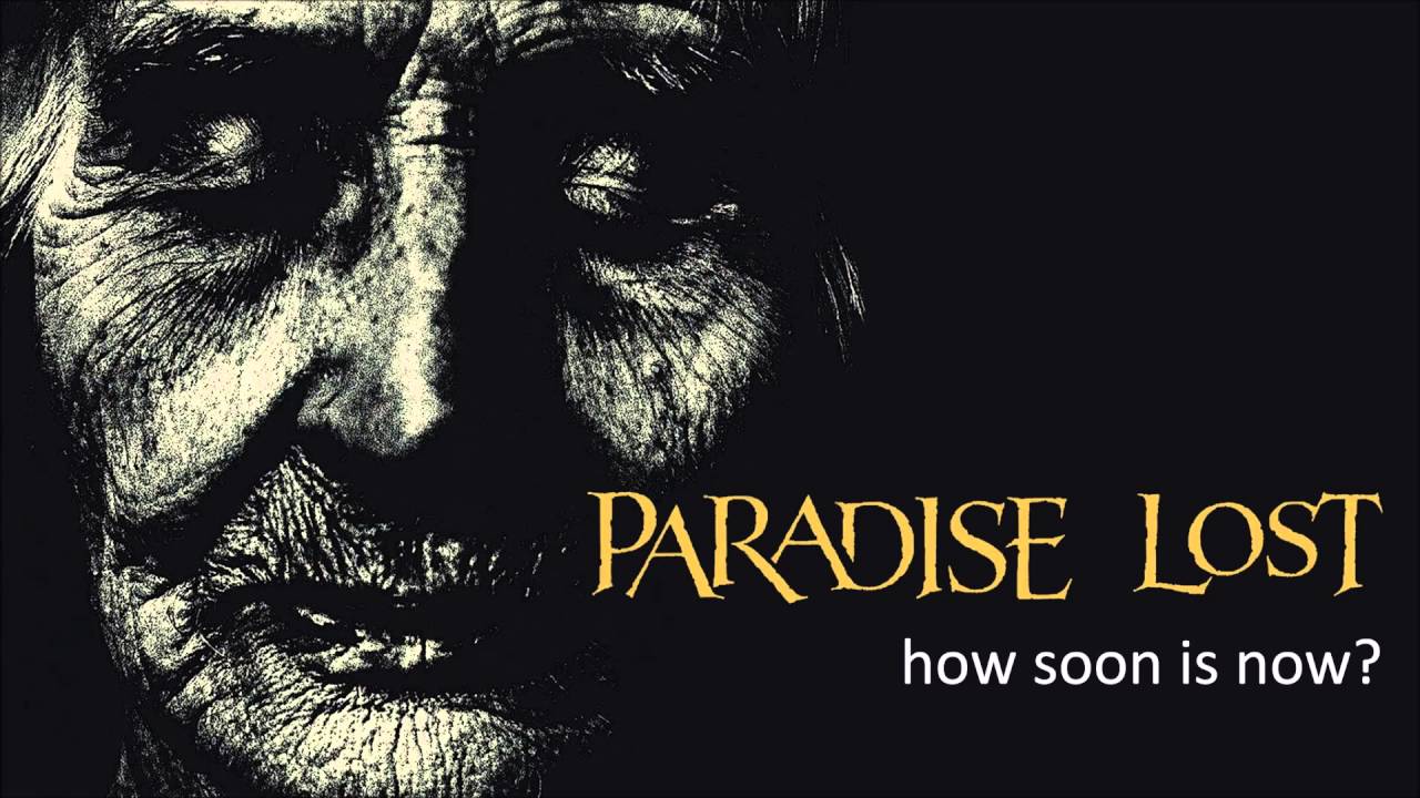 PARADISE LOST How Soon Is Now?