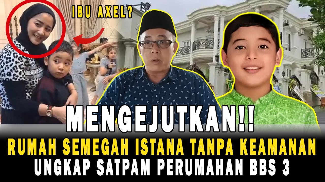TERUNGKAP❗WATAK IBU AXEL ORANGNYA KIKIR DIBONGKAR SATPAM PERUMAHAN BBS 3 CILEGON