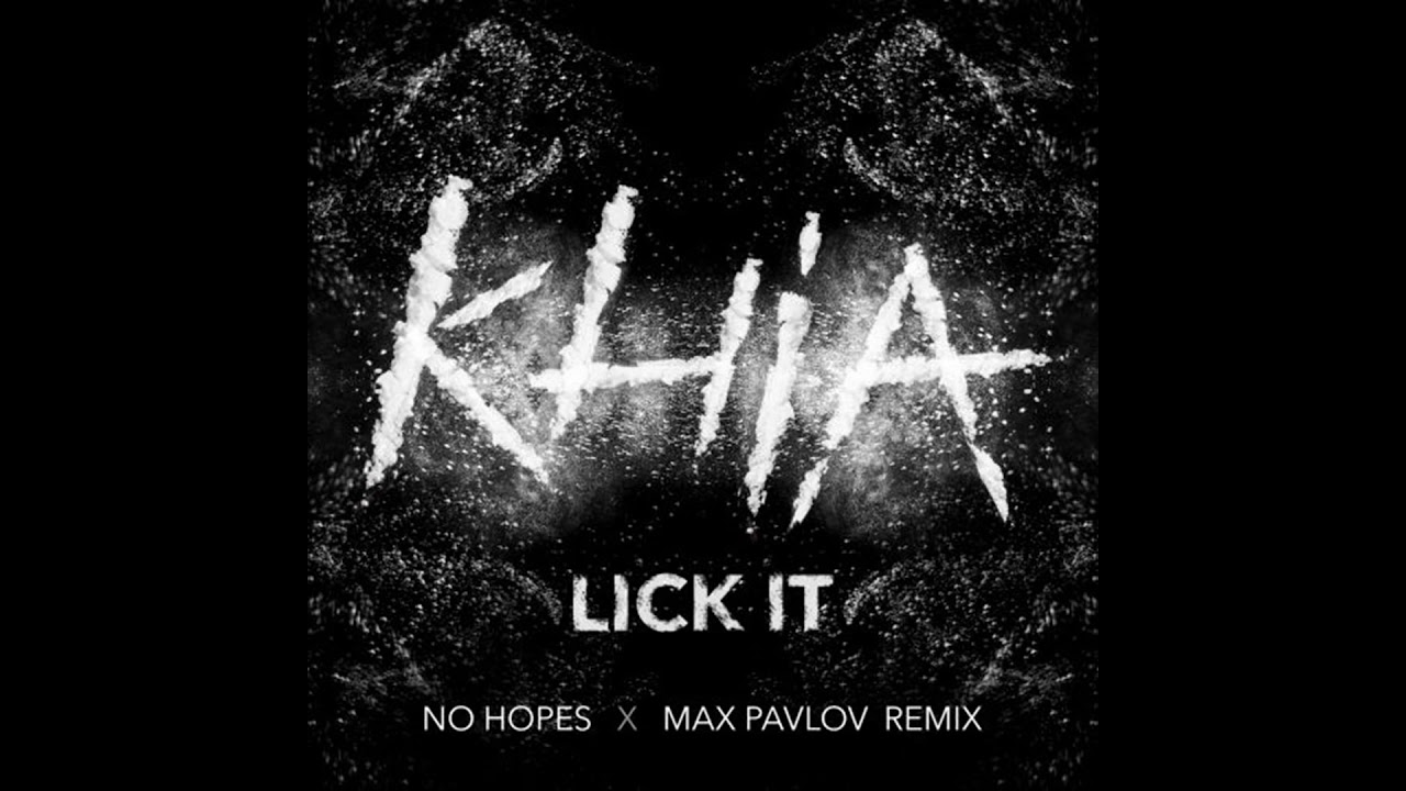 KHIA - LICK IT (NO HOPES & MAX PAVLOV REMIX)