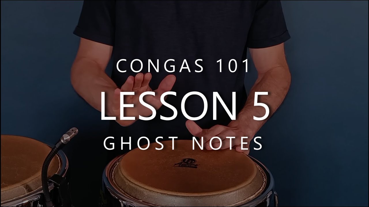 Congas 101 Lesson 5 - Ghost notes
