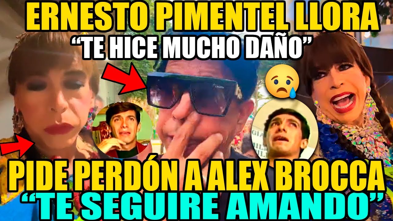 ERNESTO PIMENTEL LLORA y PIDE PERDÓN A ALEX BROCCA! 