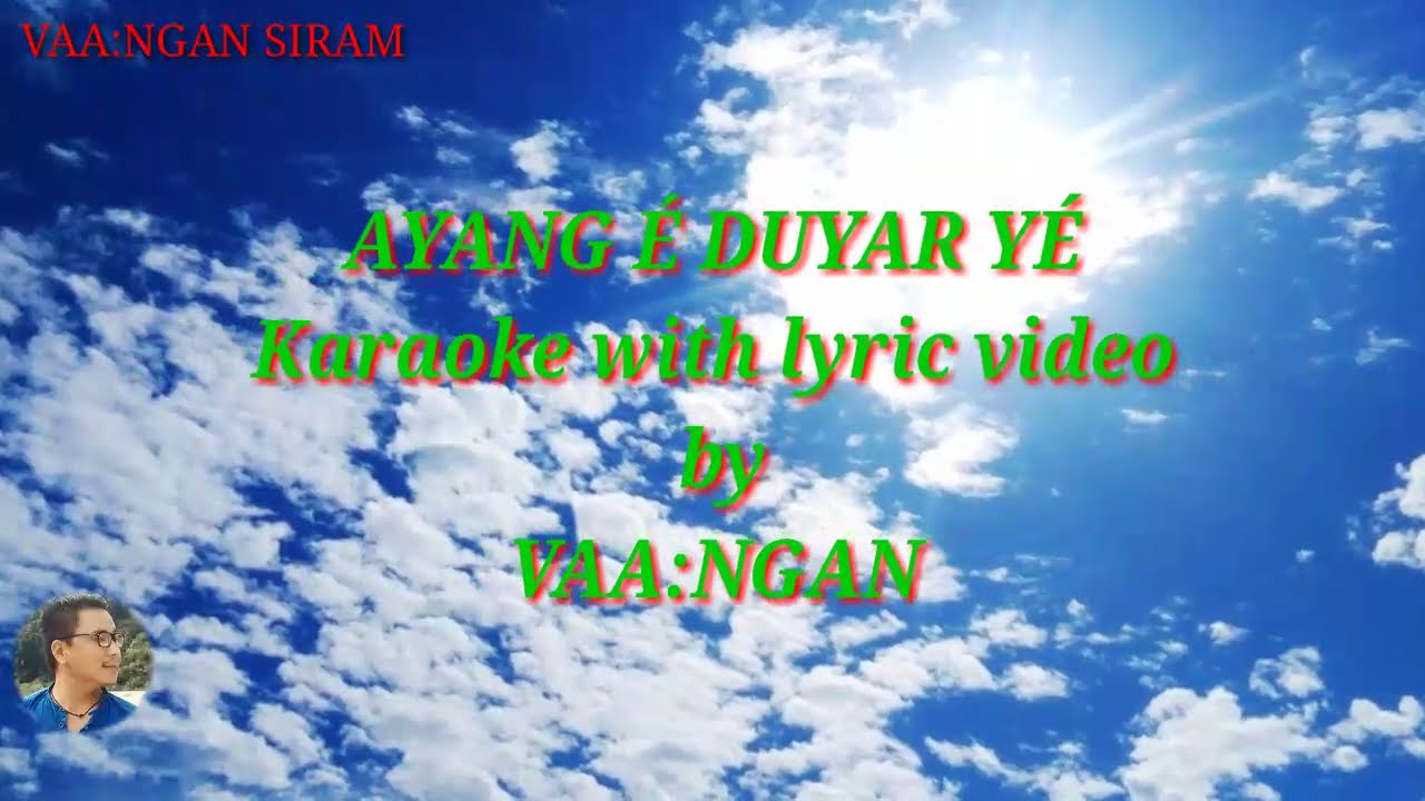 Ayang é duyar yé duyar moyé Ngo adi song karaoke with lyric video