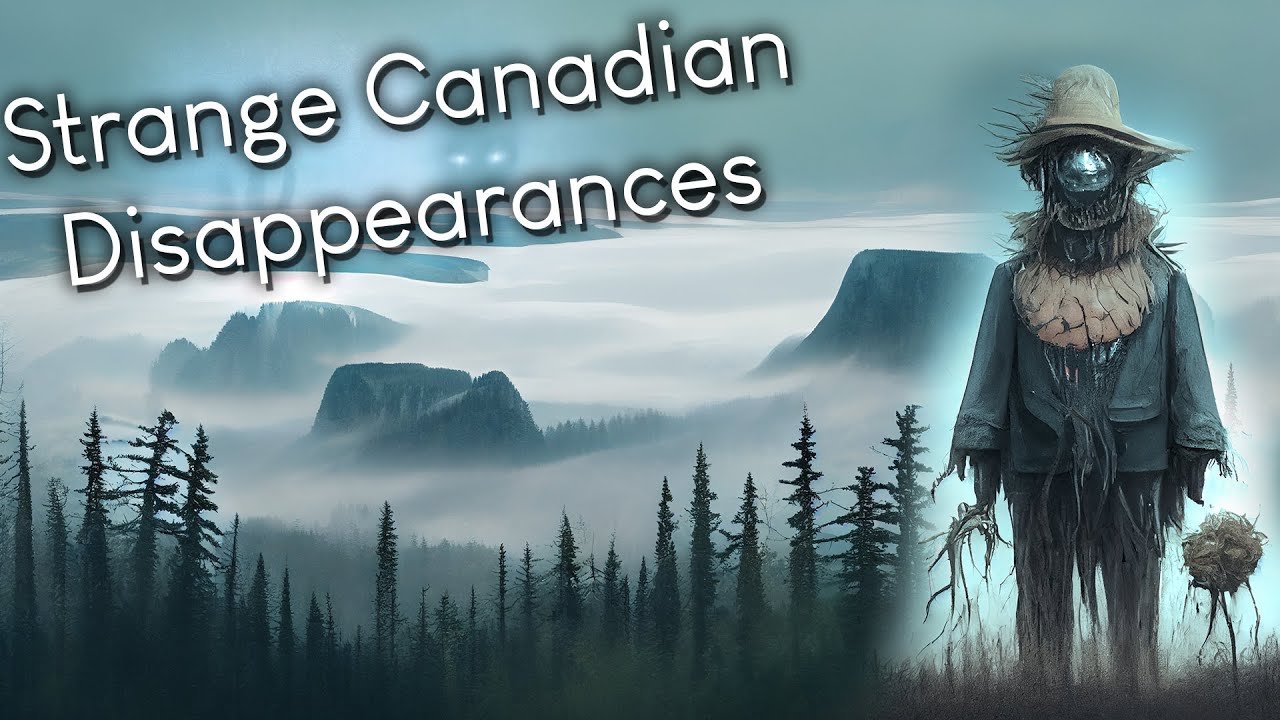 Strange Disappearances in Canada