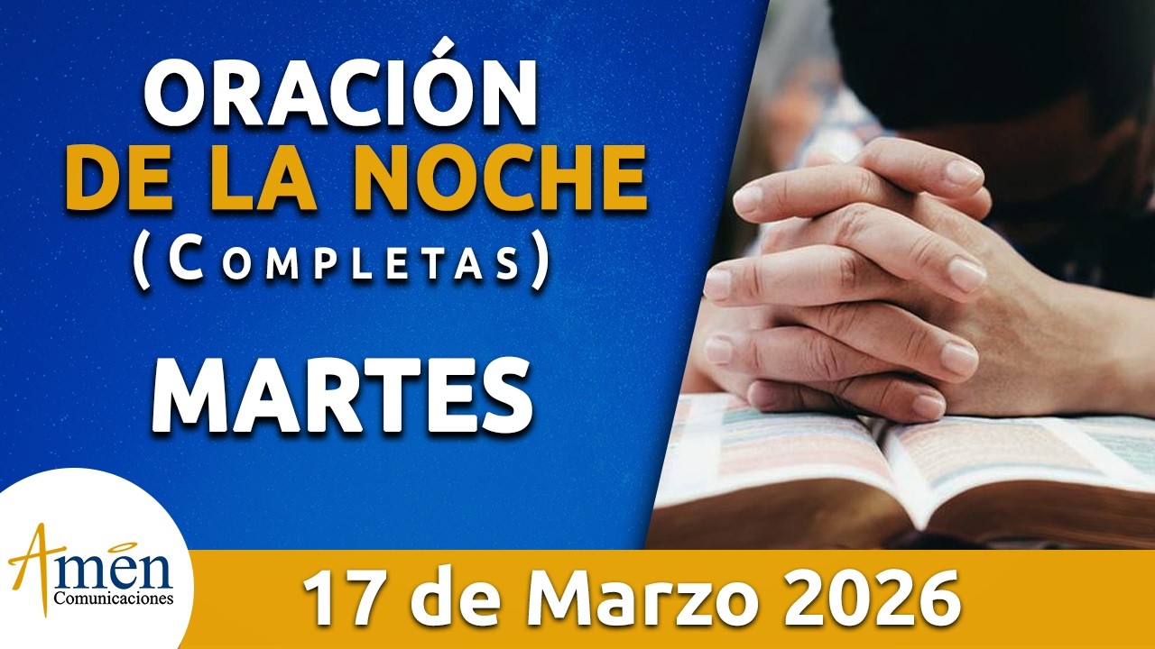 Oración De La Noche Hoy Martes 17 Marzo de 2026 l Padre Carlos Yepes l Oración de Completas Hoy