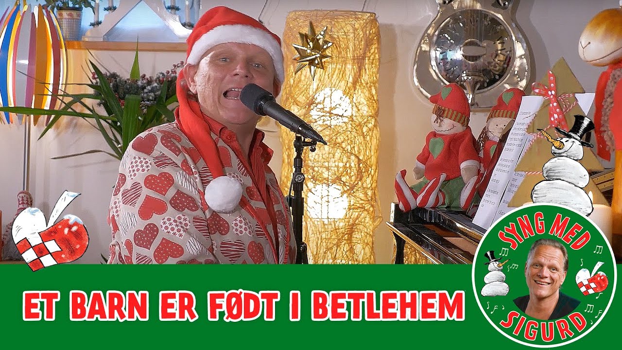 Et barn er født i Betlehem I Syng med Sigurd I Sigurd Barrett