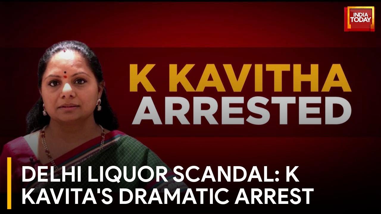 BRS Leader K Kavita Arrested In Delhi Liquor Scandal Amid Massive Political Unrest | India Today