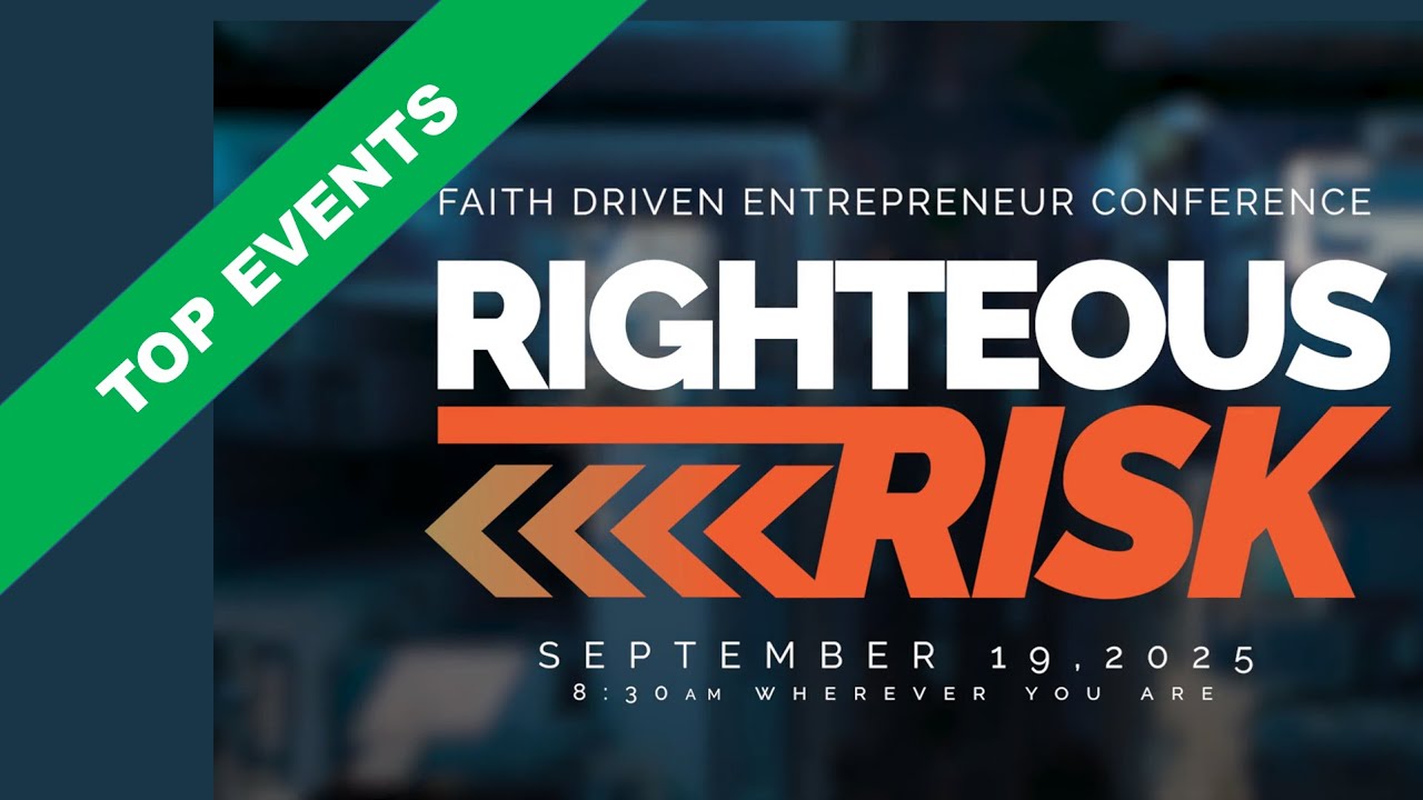 Faith Driven Entrepreneur Conference 2025  - Righteous Risk