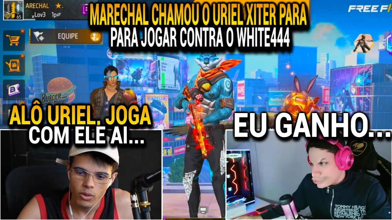 MARECHAL CHAMOU O URIEL XITER PARA ELE JOGAR X1 CONTRA O WHITE444