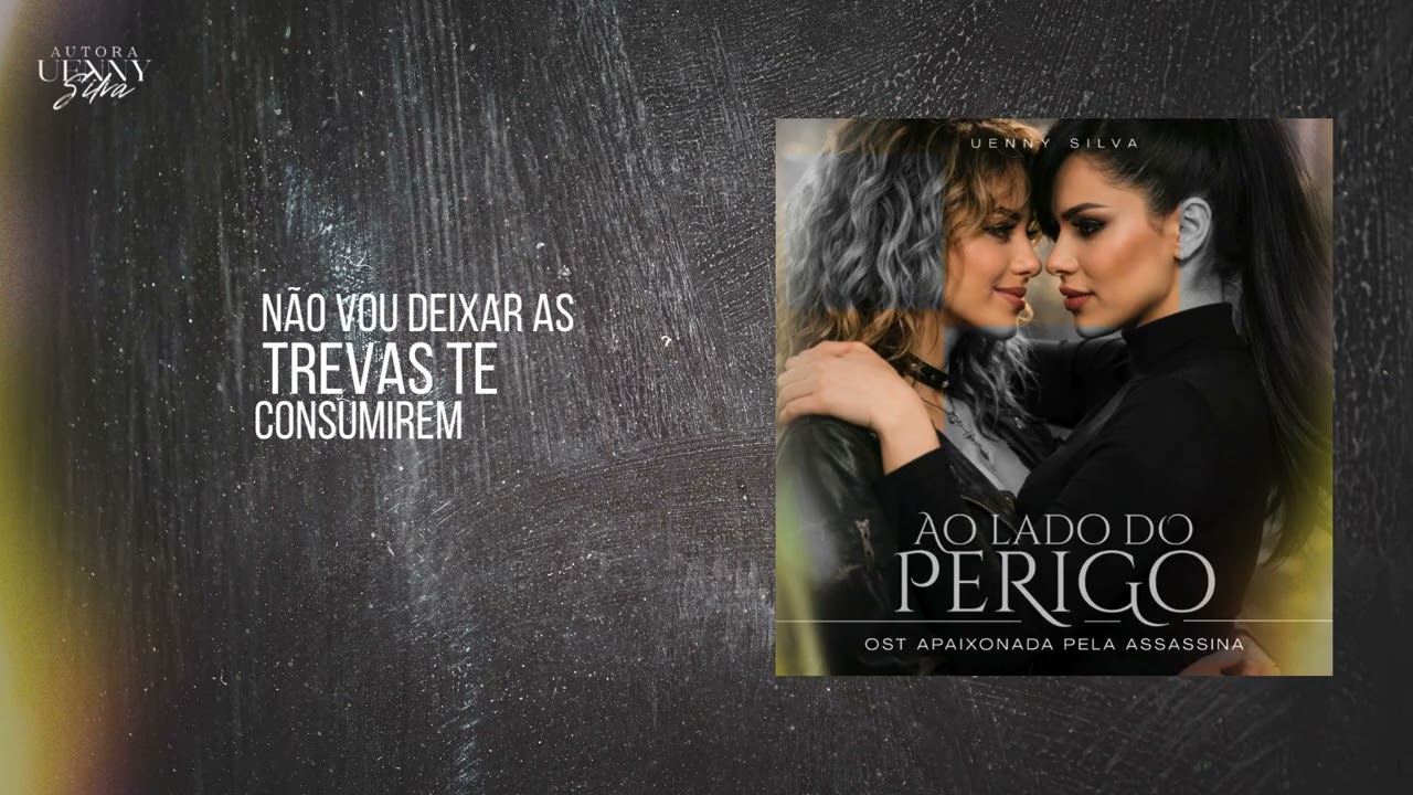 Ao lado do Perigo - OST Apaixonada pela Assassina - Autoral de Uenny Silva