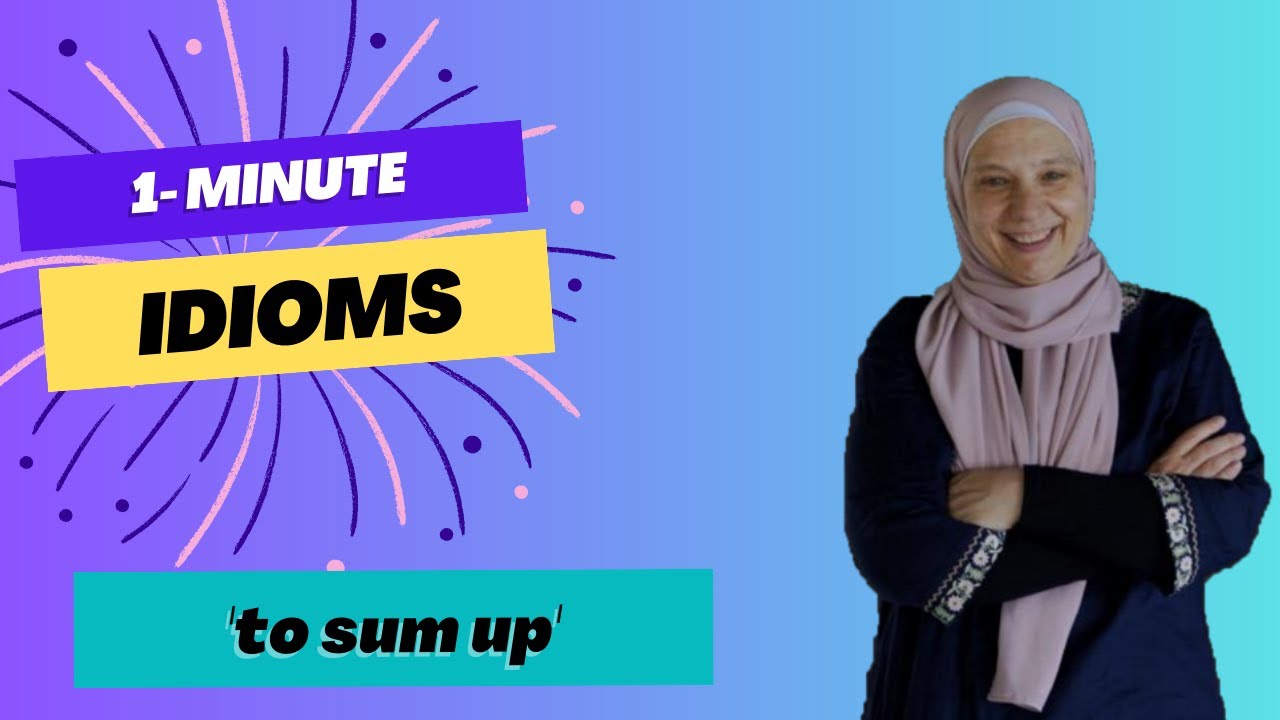 Speak English Naturally: 1 Minute Idioms: To Sum Up