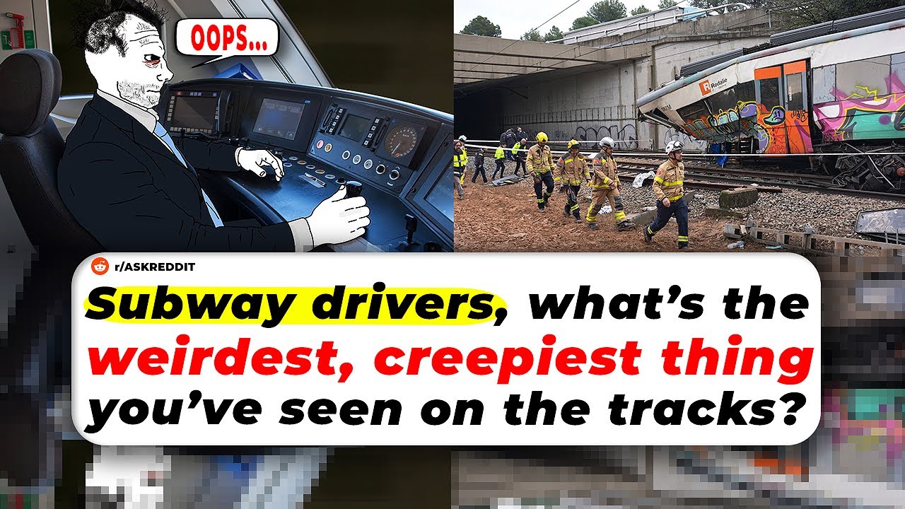 Subway Drivers, What’s The Weirdest, Creepiest Thing You’ve SEEN On The TRACKS?