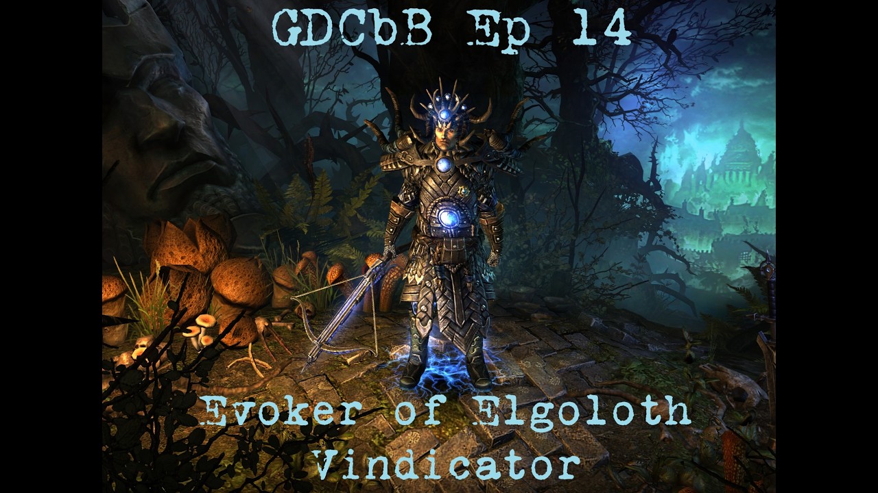 GDCbB Ep 14: Evoker of Elgoloth Vindicator