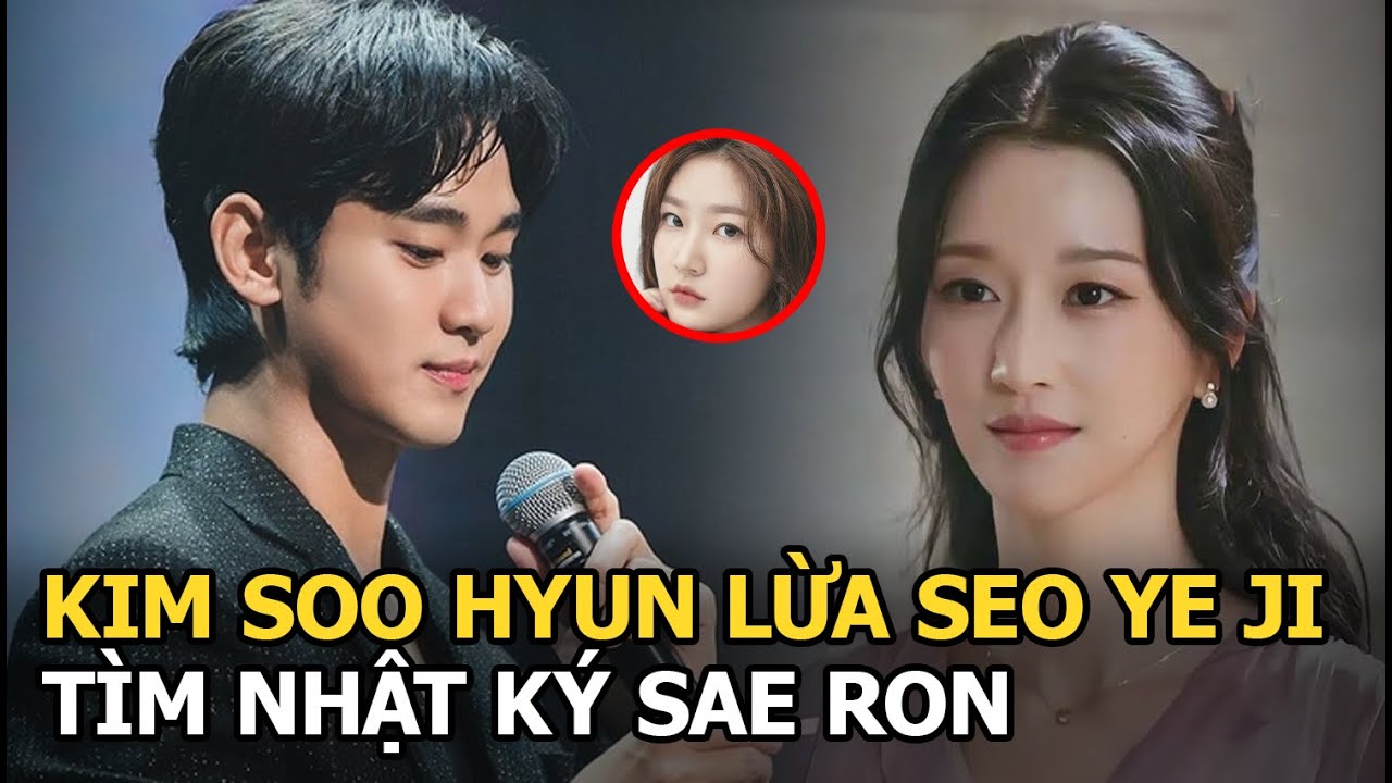 Kim Soo Hyun lừa Seo Ye Ji, tìm nhật ký Sae Ron
