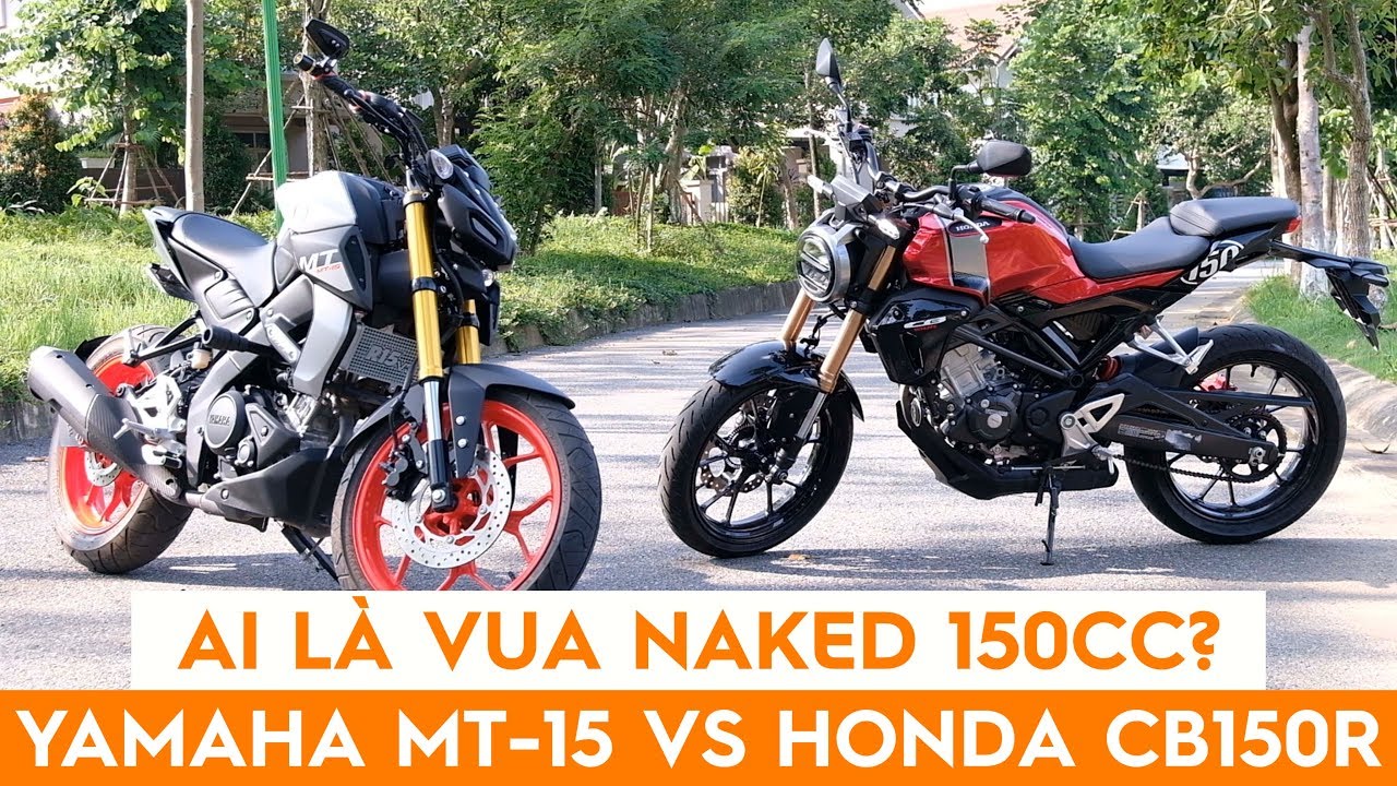 Ai là vua Naked Bike? Yamaha MT15 hay Honda CB150R?