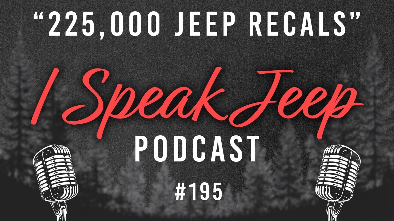 225 THOUSAND Jeep Recalls?! I Speak Jeep #195